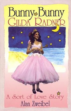 portada Bunny Bunny: Gilda Radner - a Sort of Love Story (en Inglés)