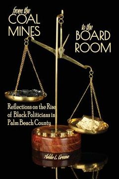 portada From the Coal Mines to the Board Room: Reflections on the Rise of Black Politicians in Palm Beach County (en Inglés)