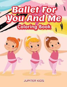 portada Ballet For You And Me Coloring Book (en Inglés)