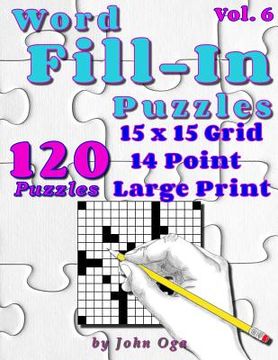 portada Word Fill-In Puzzles: Fill In Puzzle Book, 120 Puzzles: Vol. 6 (en Inglés)