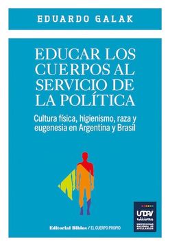 portada Educar los Cuerpos al Servicio de la Política (in Spanish)