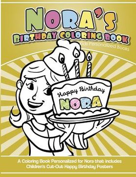 portada Nora's Birthday Coloring Book Kids Personalized Books: A Coloring Book Personalized for Nora that includes Children's Cut Out Happy Birthday Posters