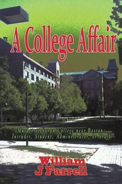 portada A College Affair: Murder at Savan College Near Boston: Intruder, Student, Administration, or Staff?