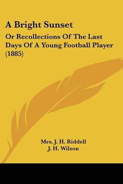portada a bright sunset: or recollections of the last days of a young football player (1885) (en Inglés)
