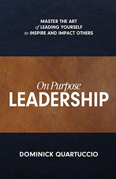 portada On Purpose Leadership: Master the art of Leading Yourself to Inspire and Impact Others