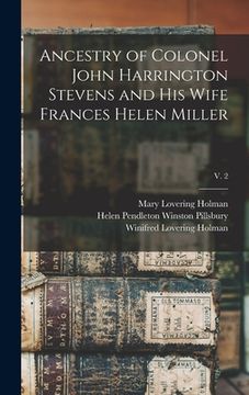 portada Ancestry of Colonel John Harrington Stevens and His Wife Frances Helen Miller; v. 2