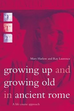 portada Growing Up and Growing Old in Ancient Rome: A Life Course Approach