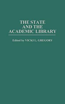 portada The State and the Academic Library: (Contributions in Librarianship and Information Science) (en Inglés)