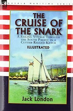portada The Cruise of the Snark: A Sailing Voyage Through the South Pacific in a Cutter-Rigged Ketch (en Inglés)