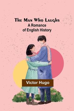 portada The Man Who Laughs: A Romance of English History (in English)