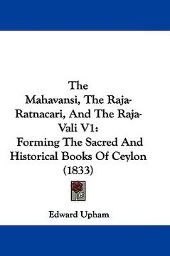 portada the mahavansi, the raja-ratnacari, and the raja-vali v1: forming the sacred and historical books of ceylon (1833) (en Inglés)