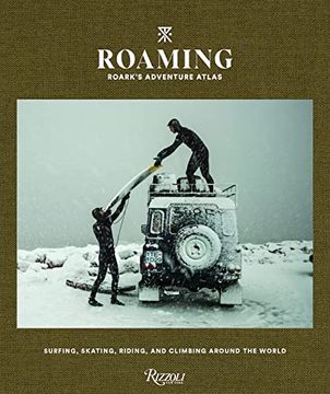portada Roaming: Roark'S Adventure Atlas: Surfing, Skating, Riding, and Climbing Around the World 