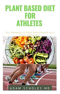 Libro Plant Based Diet for Athletes: The Perfect Guide on how to Easily ...