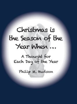 portada Christmas is The Season of the Year When...: A Thought For Each Day of the Year (en Inglés)