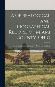 portada A Genealogical and Biographical Record of Miami County, Ohio (en Inglés)