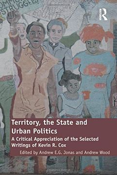 portada Territory, the State and Urban Politics: A Critical Appreciation of the Selected Writings of Kevin R. Cox