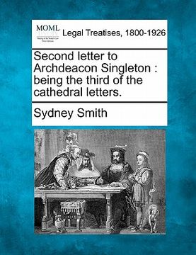 portada second letter to archdeacon singleton: being the third of the cathedral letters. (en Inglés)