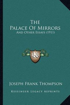 portada the palace of mirrors: and other essays (1911) (in English)