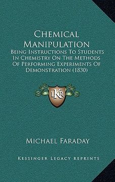 portada chemical manipulation: being instructions to students in chemistry on the methods of performing experiments of demonstration (1830) (en Inglés)
