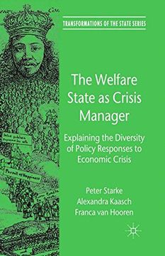 portada The Welfare State as Crisis Manager: Explaining the Diversity of Policy Responses to Economic Crisis (Transformations of the State)