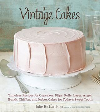 portada Vintage Cakes: Timeless Recipes for Cupcakes, Flips, Rolls, Layer, Angel, Bundt, Chiffon, and Icebox Cakes for Today's Sweet Tooth (in English)