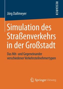 portada Simulation des Strassenverkehrs in der Grossstadt: Das Mit- und Gegeneinander Verschiedener Verkehrsteilnehmertypen (en Alemán)