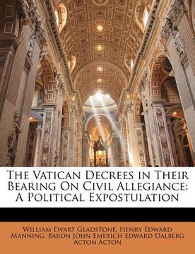 portada the vatican decrees in their bearing on civil allegiance: a political expostulation