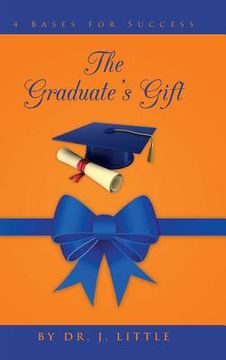 portada The Graduate's Gift: 4 Bases for Success (en Inglés)