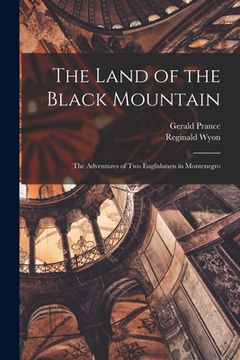 portada The Land of the Black Mountain: The Adventures of Two Englishmen in Montenegro (en Inglés)