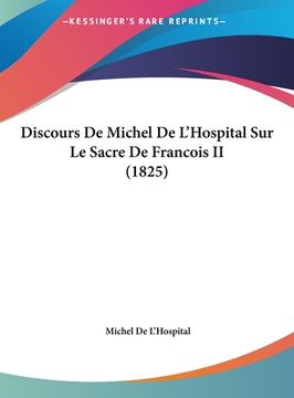 portada Discours De Michel De L'Hospital Sur Le Sacre De Francois II (1825) (in French)