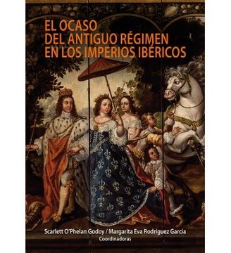 portada El Ocaso del Antiguo Régimen en los Imperios Ibéricos (in Spanish)