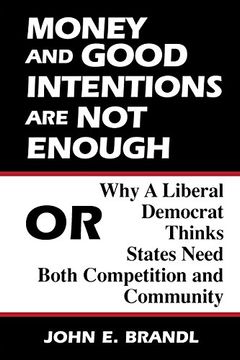 portada Money and Good Intentions are not Enough: Or, why a Liberal Democrat Thinks States Need Both Competition and Community (in English)