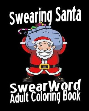 portada Swear Word Adult Coloring Book: Swearing Santa (en Inglés)