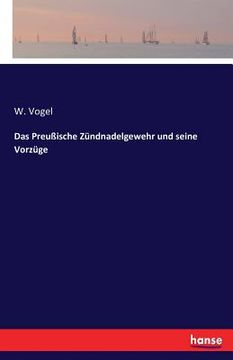 portada Das Preußische Zündnadelgewehr und seine Vorzüge (in German)