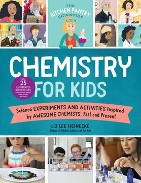 portada The Kitchen Pantry Scientist Chemistry for Kids: Science Experiments and Activities Inspired by Awesome Chemists, Past and Present; Includes 25. Amazing Scientists From Around the World (1) (in English)