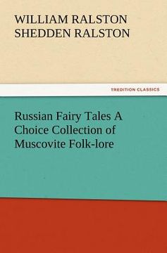 portada russian fairy tales a choice collection of muscovite folk-lore (en Inglés)