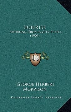 portada sunrise: addresses from a city pulpit (1903) (en Inglés)