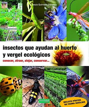 portada Insectos que Ayudan al Huerto y Vergel Ecológicos: Conocer, Atraer, Alojar, Conservar. 29 (Guías Para la Fertilidad de la Tierra) (in Spanish)