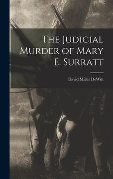 portada The Judicial Murder of Mary E. Surratt (en Inglés)