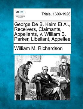 portada george de b. keim et al., receivers, claimants, appellants, v. william b. parker, libellant, appellee (in English)