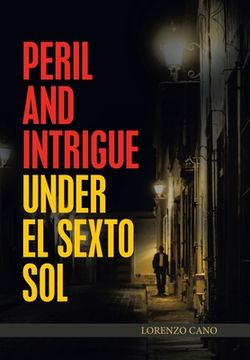 portada Peril and Intrigue Under El Sexto Sol (en Inglés)