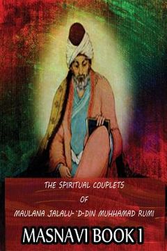 portada The Spiritual Couplets Of Maulana Jalalu-'D-Dln Muhammad Rumi Masnavi Book 1 (en Inglés)