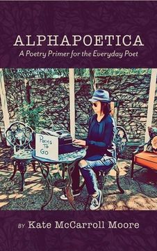 portada Alphapoetica: A Poetry Primer for the Everyday Poet (en Inglés)