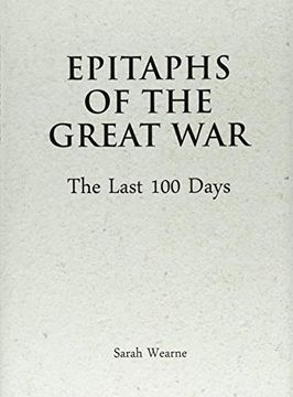 portada Epitaphs of the Great War: The Last 100 Days (en Inglés)