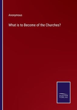 portada What is to Become of the Churches? (en Inglés)