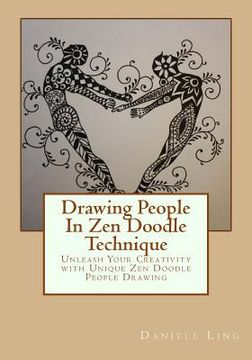 portada Drawing People In Zen Doodle Technique: Unleash Your Creativity with Unique Zen Doodle People Drawing (en Inglés)