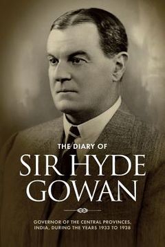 portada The Diary of Sir Hyde Gowan: Governor of the central provinces, India, during the years 1933 to 1938 (en Inglés)