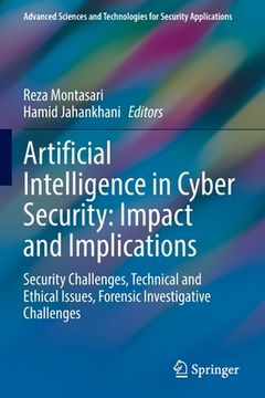 portada Artificial Intelligence in Cyber Security: Impact and Implications: Security Challenges, Technical and Ethical Issues, Forensic Investigative Challeng 