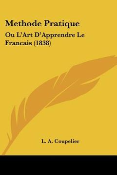 portada Methode Pratique: Ou L'Art D'Apprendre Le Francais (1838) (en Francés)