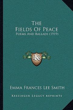 portada the fields of peace: poems and ballads (1919) (in English)